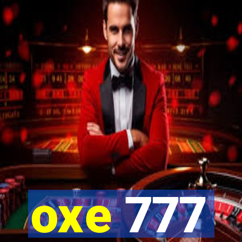 oxe 777